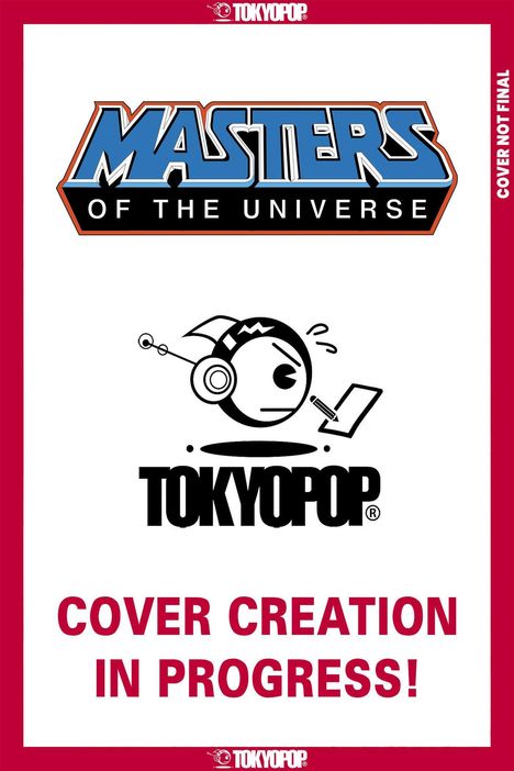 "COVER CREATION IN PROGRESS!", "MASTERS OF THE UNIVERSE", "TOKYOPOP". Illustration mit kreativem Logo.