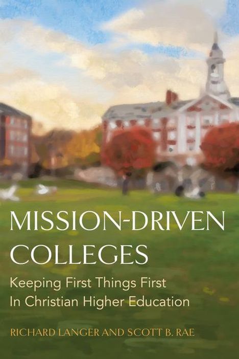 Scott B Rae: Mission-Driven Colleges, Buch