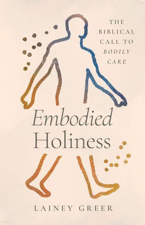 "The Biblical Call to Bodily Care. Embodied Holiness. Lainey Greer." Silhouette eines gehenden Menschen mit Punkten.