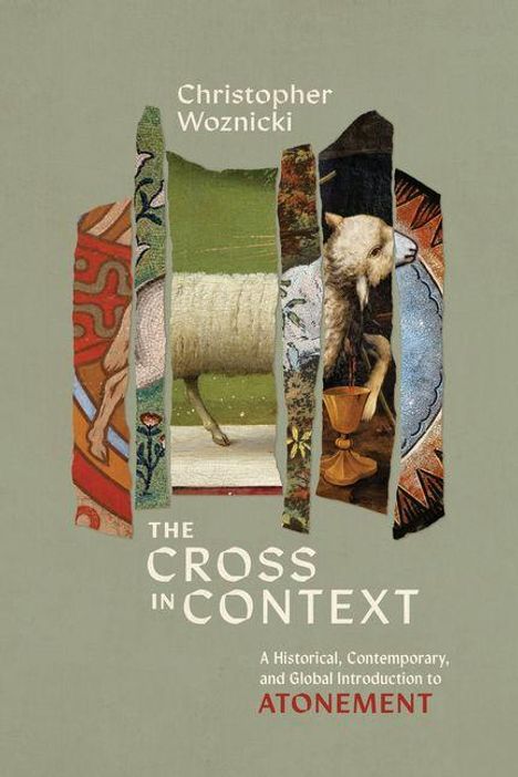 "Christopher Woznicki, The Cross in Context, A Historical, Contemporary, and Global Introduction to Atonement." Illustration zeigt ein Lamm.