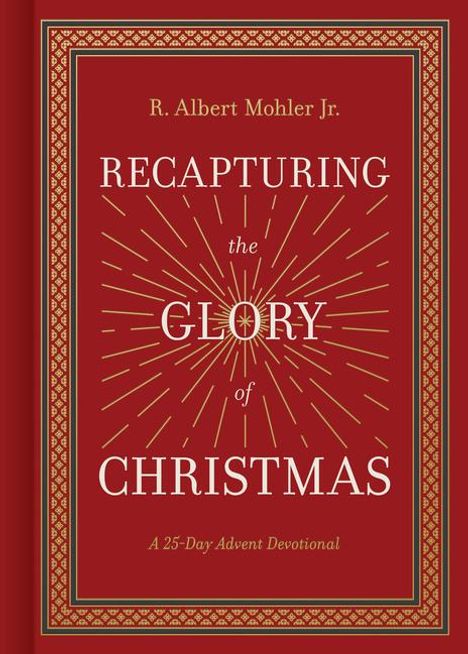 R Albert Mohler Jr: Recapturing the Glory of Christmas, Buch