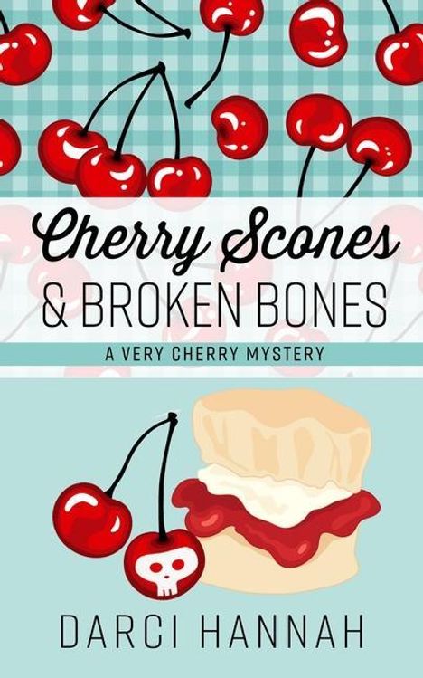 Darci Hannah: Cherry Scones &amp; Broken Bones, Buch