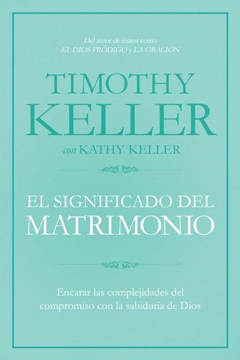 Titel: „El significado del matrimonio“. Autoren: Timothy Keller, Kathy Keller. Hintergrund: hellgrün, minimalistisches Design.