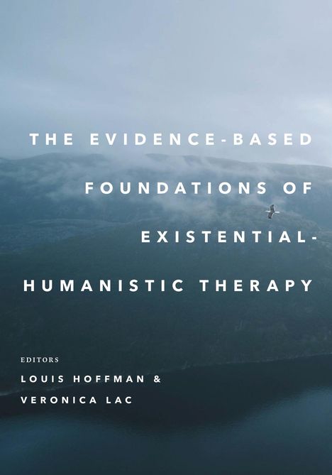 The Evidence-Based Foundations of Existential-Humanistic Therapy, Buch