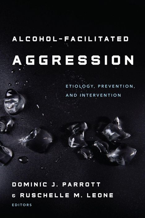 „ALCOHOL-FACILITATED AGGRESSION“ und darunter „ETIOLOGY, PREVENTION, AND INTERVENTION“ auf schwarzem Hintergrund mit Eiswürfeln.