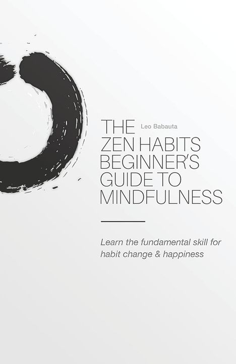 Leo Babauta: The Zen Habits Beginner's Guide to Mindfulness, Buch