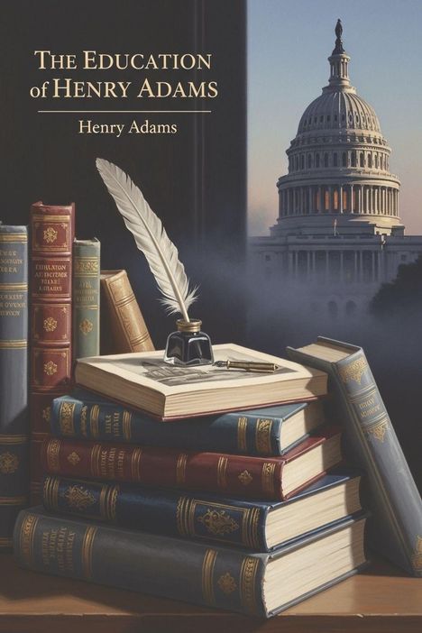 „The Education of Henry Adams“ von Henry Adams. Bücherstapel, Tintenfass mit Feder. Im Hintergrund das Kapitol.
