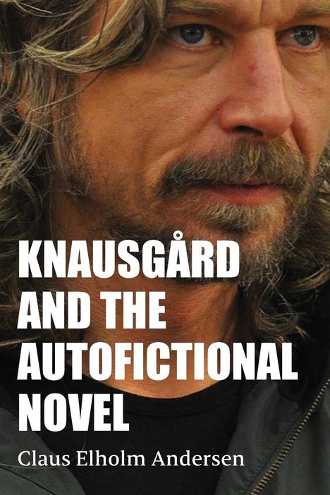 Claus Elholm Andersen: Knausgård and the Autofictional Novel, Buch