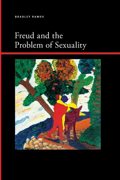 Bradley Benjamin Ramos: Freud and the Problem of Sexuality, Buch