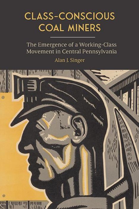 Alan J Singer: Class-Conscious Coal Miners, Buch