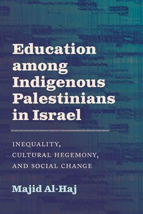 Majid Al-Haj: Education among Indigenous Palestinians in Israel, Buch