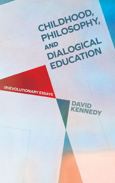 David Kennedy: Childhood, Philosophy, and Dialogical Education, Buch