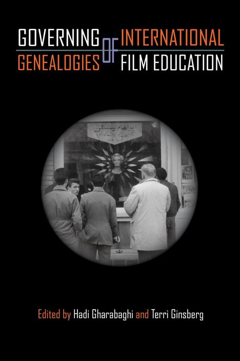 Titel: "GOVERNING GENEALOGIES OF INTERNATIONAL FILM EDUCATION". Herausgeber: Hadi Gharabaghi, Terri Ginsberg. Schwarz-Weiß-Foto: Fünf Männer vor einem Schaufenster.