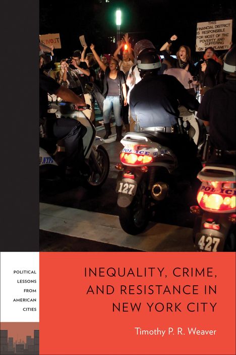 Timothy P R Weaver: Inequality, Crime, and Resistance in New York City, Buch