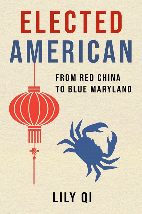 „Elected American: From Red China to Blue Maryland.“ Illustration mit roter Laterne und blauem Krebs. Autorin: Lily Qi.
