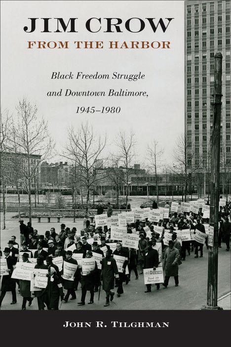 "Jim Crow From the Harbor" und "Black Freedom Struggle and Downtown Baltimore, 1945–1980". Demonstranten mit Schildern.