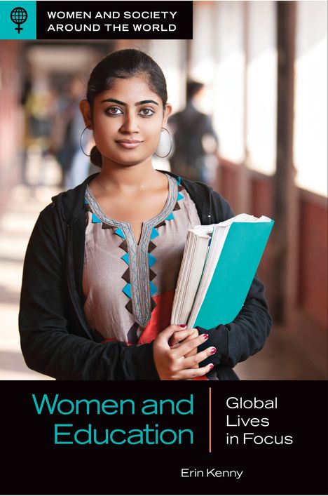 "WOMEN AND SOCIETY AROUND THE WORLD. Women and Education. Global Lives in Focus. Erin Kenny." Junge Frau hält Bücher.