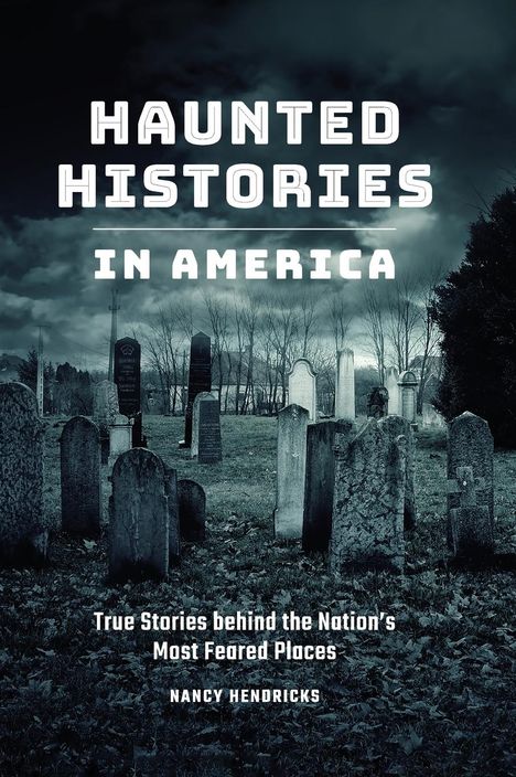 Nancy Hendricks: Haunted Histories in America, Buch