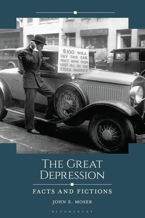"$100 will buy this car. Must have cash. Lost all on the stock market."  
Mann in Anzug lehnt an einem Auto. Buchcover von "The Great Depression".