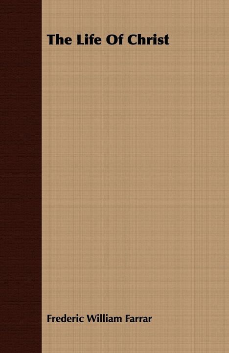 Frederic William Farrar: The Life of Christ, Buch