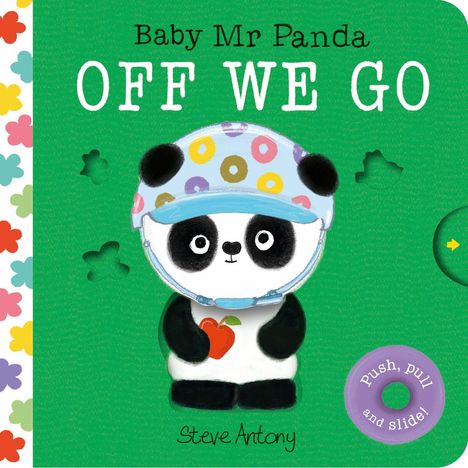 Text: "Baby Mr Panda OFF WE GO", "Push, pull and slide!", "Steve Antony". Illustration: Ein Panda mit Helm hält einen Apfel.