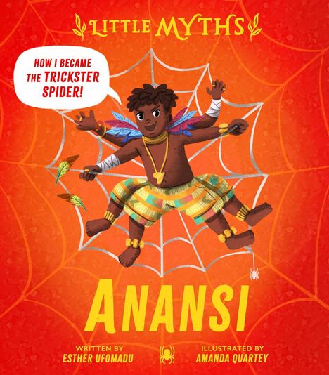 "How I became the trickster spider!", "Little Myths", "Anansi". Illustration eines Jungen in buntem Rock auf Spinnennetz.