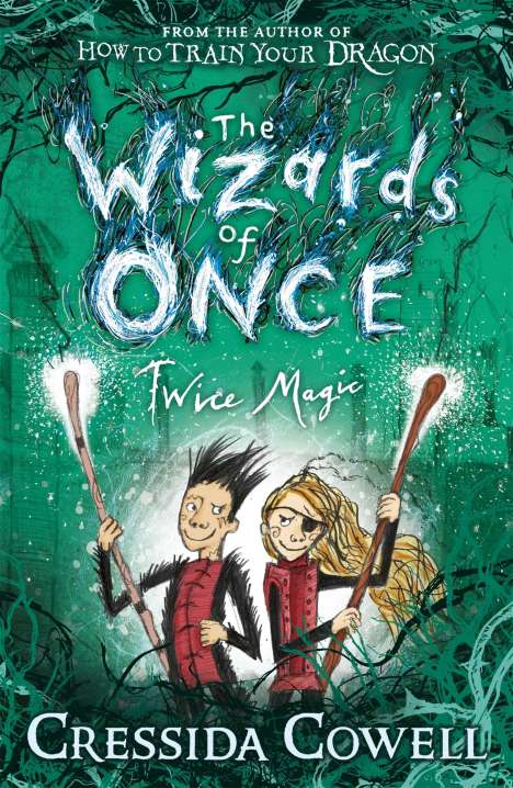 Cressida Cowell: The Wizards of Once: Twice Magic, Buch