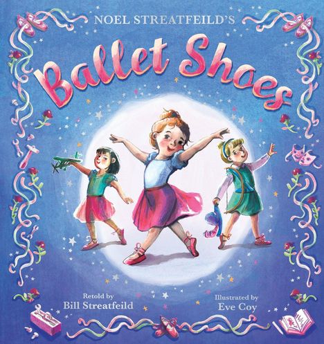 "NOEL STREATFEILD'S Ballet Shoes" steht in verspielten Buchstaben. Drei tanzende Kinder, umrahmt von Ballettschuhen und Schleifen.