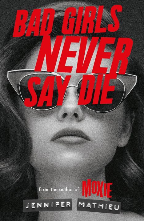 Jennifer Mathieu: Bad Girls Never Say Die, Buch