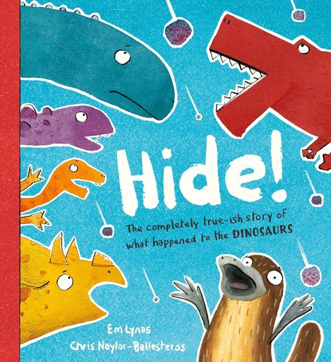Text: "Hide! The completely true-ish story of what happened to the DINOSAURS" Illustration: Bunte Dinosaurier auf blauem Hintergrund.