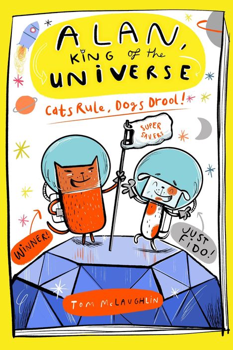 Buchcover "Alan, King of the Universe". Text: "Cats Rule, Dogs Drool!" Illustration: Katze und Hund in Raumanzügen.