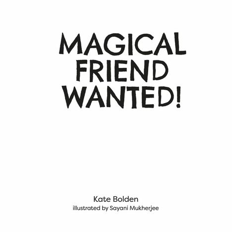 "Magical Friend Wanted!" steht groß oben. Darunter: Kate Bolden, illustriert von Sayani Mukherjee.