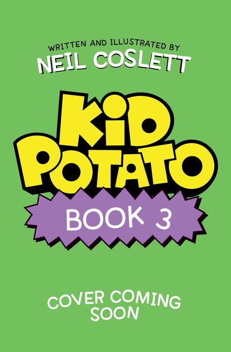 Text: "NEIL COSLETT", "KID POTATO", "BOOK 3", "COVER COMING SOON". Stilisiert auf grünem Hintergrund.
