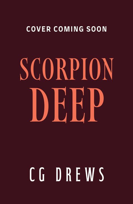 "Cover coming soon. Scorpion Deep. CG Drews." Dunkler Hintergrund, weiße und orangefarbene Schrift.