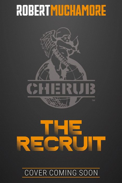"ROBERT MUCHAMORE", "THE RECRUIT", "COVER COMING SOON", "CHERUB" mit Logo. Dunkler Hintergrund, oranger und weißer Text.