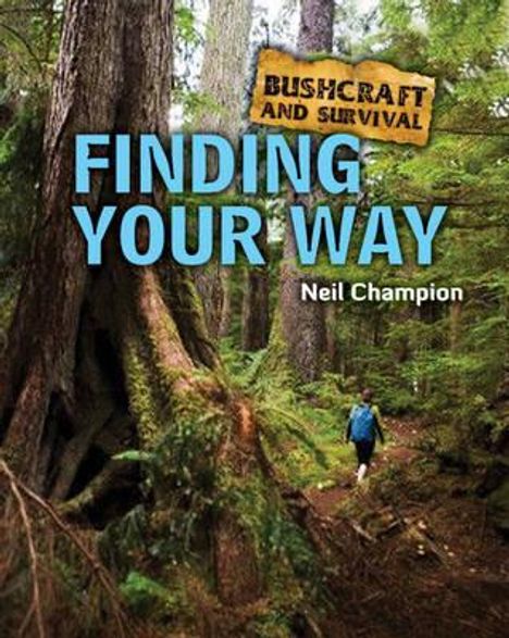 Champion: Bushcraft and Survival. Finding Your Way, Buch