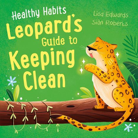 Lisa Edwards: Healthy Habits: Leopard's Guide to Keeping Clean, Buch