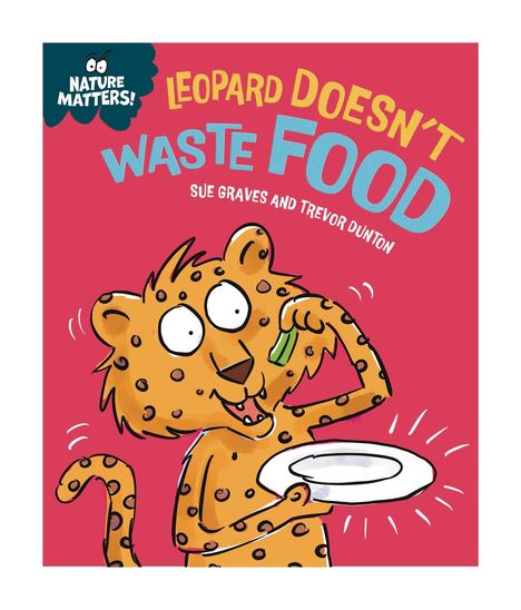 Sue Graves: Nature Matters: Leopard Doesn't Waste Food, Buch