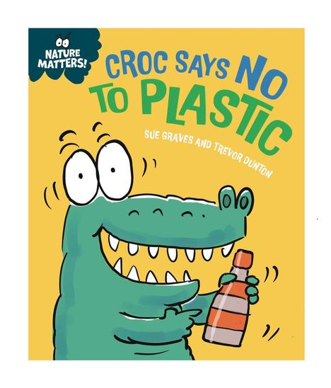 Sue Graves: Nature Matters: Croc Says No to Plastic, Buch