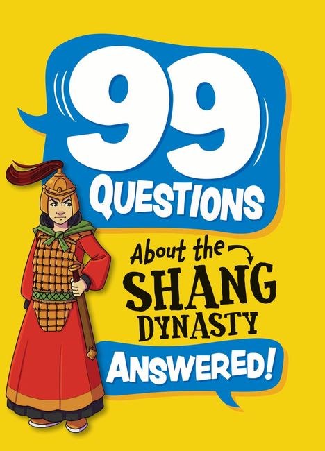 Annabel Stones: 99 Questions About: The Shang Dynasty, Buch