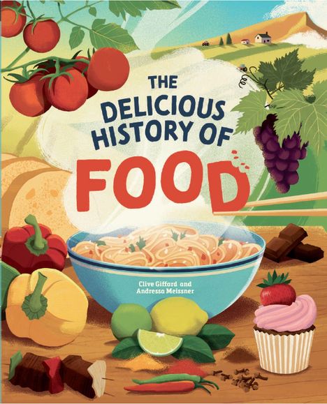 "The Delicious History of Food". Illustration zeigt bunte Lebensmittel wie Tomaten, Pasta, Trauben und einen Cupcake.