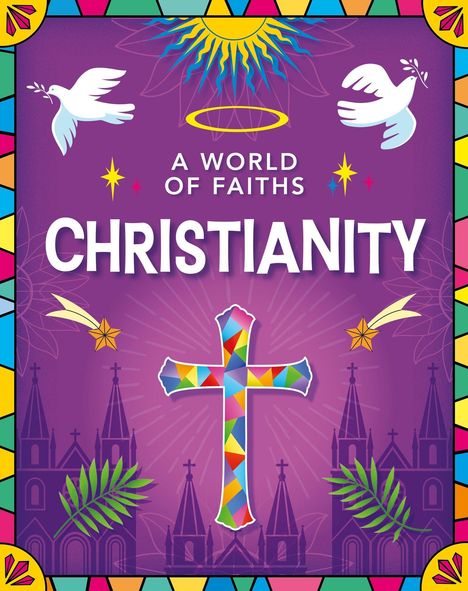 Text: "A WORLD OF FAITHS" und "CHRISTIANITY". Illustration: Buntes Kreuz, Tauben, Sonnenstrahlen, Sterne, Kirchen, bunter Rand.