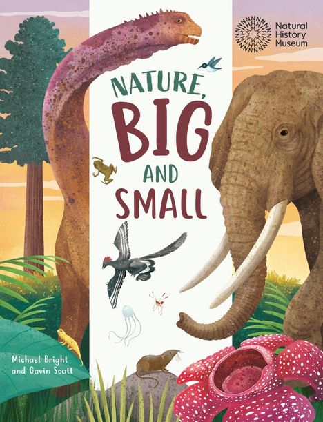 Text: "NATURE, BIG AND SMALL", "Natural History Museum", "Michael Bright and Gavin Scott". Illustration: Dinosaur, Vogel, Elefant, Blume.