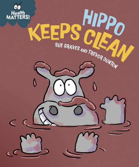 „Hippo Keeps Clean“, „Health Matters!“. Ein fröhliches Nilpferd im Wasser, umgeben von Seifenblasen. Cartoon-Stil.