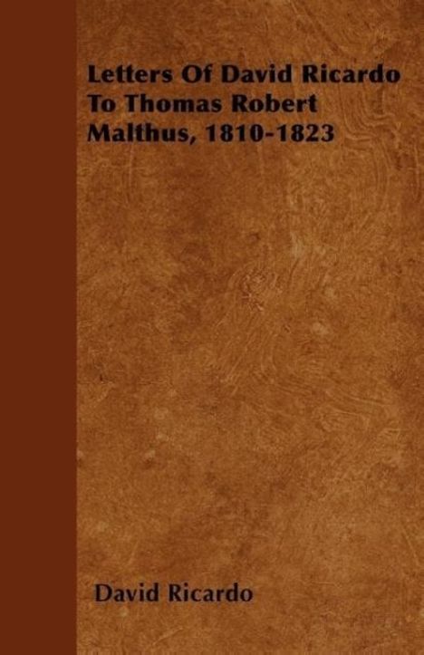 David Ricardo: Letters Of David Ricardo To Thomas Robert Malthus, 1810-1823, Buch