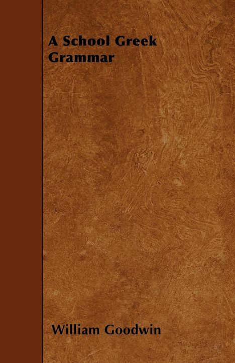 William Goodwin: A School Greek Grammar, Buch