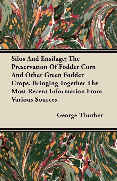 George Thurber: Silos &amp; Ensilage The Preservat, Buch