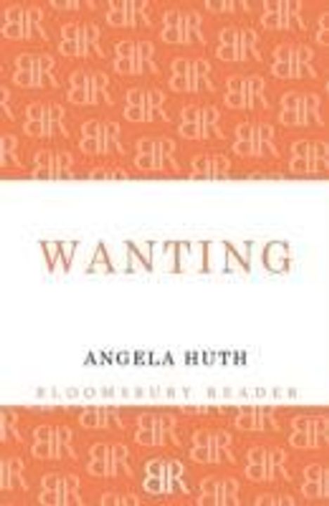 Angela Huth: Wanting, Buch