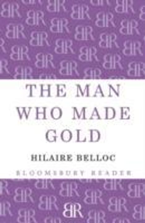 Hilaire Belloc: The Man Who Made Gold, Buch