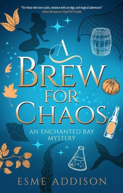 Text oben: "For those who love cozies, romance with an edge, and magical adventures.” Haupttext: "A Brew for Chaos. An Enchanted Bay Mystery." Autor: Esme Addison. Illustration mit Blättern, Flasche, Kürbis, Meerjungfrauenschwanz, Fass.